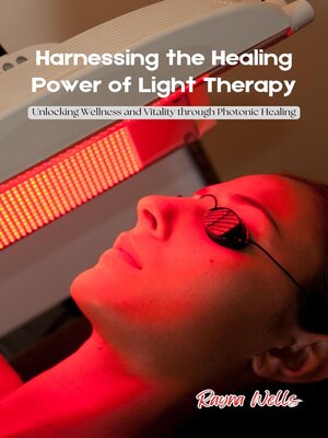 cover image of Harnessing the Healing Power of Light Therapy